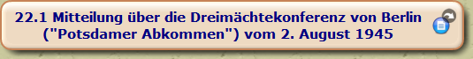 Mitteilung über die Dreimächtekonferenz von Berlin ("Potsdamer Abkommen") vom 2. August 1945