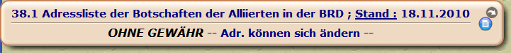 Adressliste der Botschaften der Alliierten in der BRD ; Stand : 18.11.2010 

OHNE GEWÄHR -- Adr. können sich ändern --