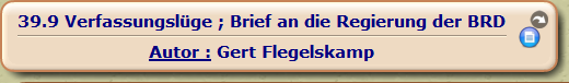 Verfassungslüge ; Brief an die Regierung der BRD

Autor : Gert Flegelskamp