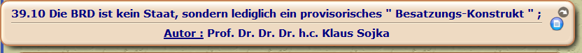 Die BRD ist kein Staat, sondern lediglich ein provisorisches " Besatzungs-Konstrukt " ; 

Autor : Prof. Dr. Dr. Dr. h.c. Klaus Sojka