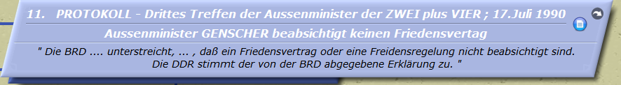 PROTOKOLL - Drittes Treffen der Aussenminister der ZWEI plus VIER ; 17.Juli 1990

Aussenminister GENSCHER beabsichtigt keinen Friedensvertag