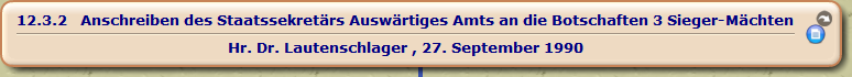 Anschreiben des Staatssekretärs Auswärtiges Amts an die Botschaften 3 Sieger-Mächten

Hr. Dr. Lautenschlager , 27. September 1990