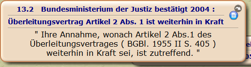 Bundesministerium der Justiz bestätigt 2004 :

Überleitungsvertrag Artikel 2 Abs. 1 ist weiterhin in Kraft